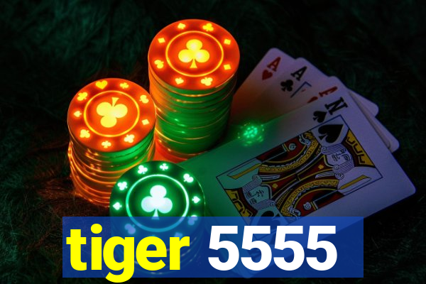 tiger 5555